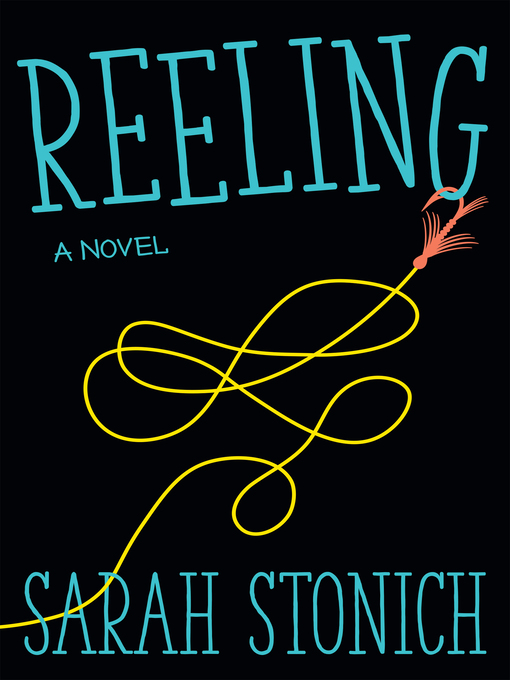 Title details for Reeling by Sarah Stonich - Available